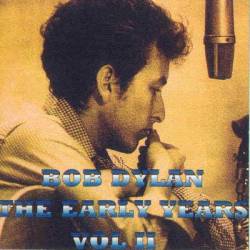 Bob Dylan : Early Years Vol. II
